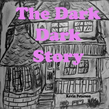 Paperback The Dark Dark Story: Illustrated by Kevin Peterson Book