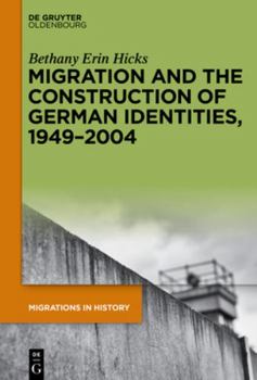 Hardcover Migration and the Construction of German Identities, 1949-2004 Book
