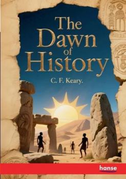 Paperback The Dawn of History: An Introduction to Pre-Historic Study Book