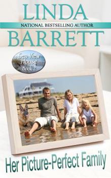 Her Picture-Perfect Family - Book #2 of the Sea View House