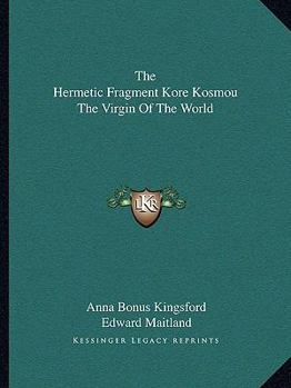 The Hermetic Fragment Kore Kosmou The Virgin Of The World
