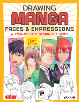 Paperback Drawing Manga Faces & Expressions: A Step-By-Step Beginner's Guide (with Over 1,200 Drawings) Book