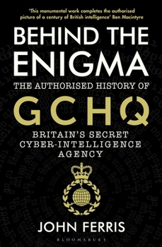 Paperback Behind the Enigma: The Authorised History of GCHQ, Britain's Secret Cyb Book