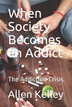 Paperback When Society Becomes an Addict: The Addiction Crisis Book