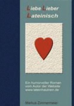 Paperback Liebe Lieber Lateinisch (German Edition) [German] Book