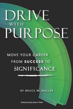 Paperback Drive With Purpose: Move Your Career from Success to Significance Book