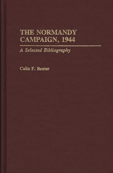 Hardcover The Normandy Campaign, 1944: A Selected Bibliography Book