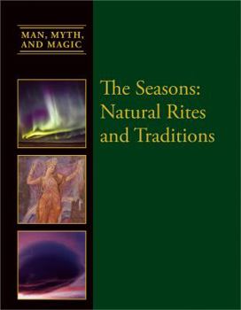 The Seasons: Natural Rites and Traditions - Book  of the Man, Myth, and Magic ®