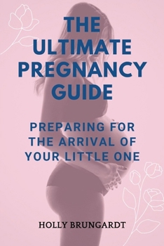 The Ultimate Pregnancy Guide: Preparing for the Arrival of Your Little One