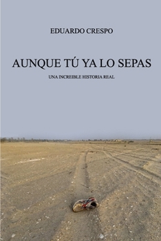 Paperback Aunque Tú YA Lo Sepas: Una Increible Historia Real [Spanish] Book