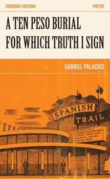 Paperback A Ten Peso Burial for Which Truth I Sign Book