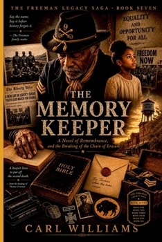 The Memory Keeper: A Novel of Remembrance, and the Breaking of the Chain of Erasure (The Freeman Legacy Saga)