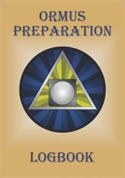 Paperback Ormus Preparation Logbook: Prompt Notebook to Record Your Collection Methods, Procedures and Experiences When You Make Your Own Ormus. Cover Feat Book
