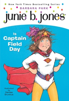 Junie B. Jones Is Captain Field Day - Book #16 of the Junie B. Jones