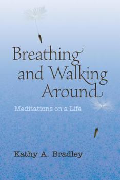 Paperback Breathing and Walking Around: Meditations on a Life Book