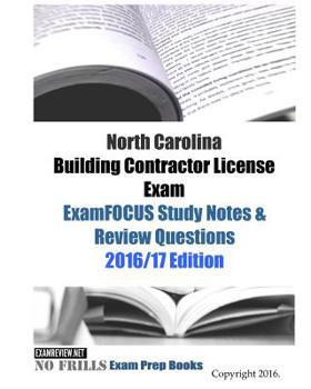 Paperback North Carolina Building Contractor License Exam ExamFOCUS Study Notes & Review Questions 2016/17 Edition Book