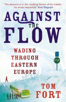 Paperback Against the Flow: Wading Through Eastern Europe Book