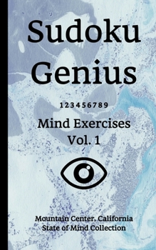 Paperback Sudoku Genius Mind Exercises Volume 1: Mountain Center, California State of Mind Collection Book