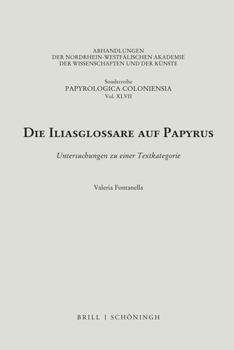 Hardcover Die Iliasglossare Auf Papyrus: Untersuchungen Zu Einer Textkategorie [German] Book