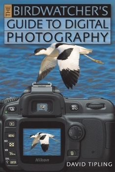 Paperback The Birdwatcher's Guide to Digital Photography Book