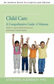 Paperback Child Care: A Comprehensive Guide. 4 Volumes Volume 4--Special Needs and Services: Foreword by Jeanette Watson Book