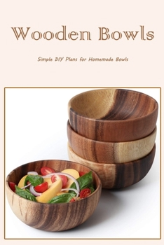 Paperback Wooden Bowls: Simple DIY Plans for Homemade Bowls: Black and White Book