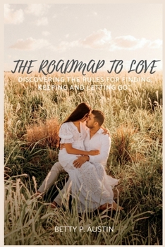 Paperback The Roadmap to Love: : Discovering the Rules for Finding, Keeping and Letting Go Book