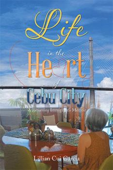 Paperback Life in the Heart of Cebu City: A Returning Immigrant's Memoir Book