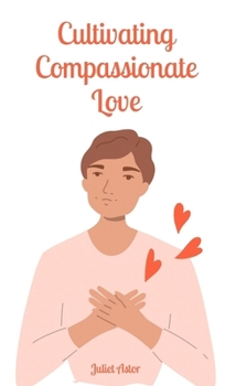 Hardcover Cultivating Compassionate Love Book