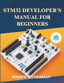 Paperback STM32 Developer's Manual for Beginners: A Comprehensive Guide for Embedded Developers Book