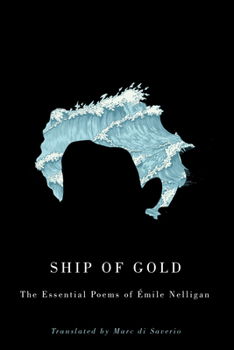 Paperback Ship of Gold: The Essential Poems of Émile Nelligan Book