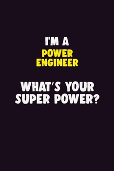 Paperback I'M A Power Engineer, What's Your Super Power?: 6X9 120 pages Career Notebook Unlined Writing Journal Book