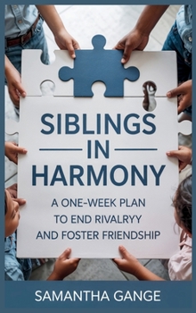 Hardcover Siblings in Harmony: A One-Week Plan to End Rivalry and Foster Friendship Book
