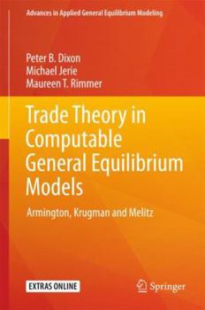 Hardcover Trade Theory in Computable General Equilibrium Models: Armington, Krugman and Melitz Book