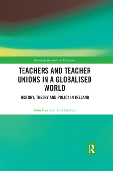 Paperback Teachers and Teacher Unions in a Globalised World: History, theory and policy in Ireland Book