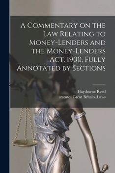 Paperback A Commentary on the law Relating to Money-lenders and the Money-lenders act, 1900. Fully Annotated by Sections Book