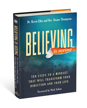 Hardcover Believing Is Seeing: Ten Steps to a Mindset That Will Transform Your Direction and Your Life Book