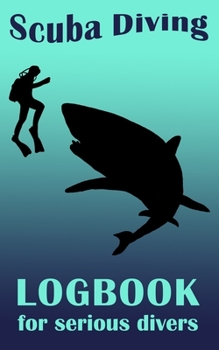 Scuba Diving Logbook For Serious Divers: 5 x 8 Small Note Book For Deep Water Divers