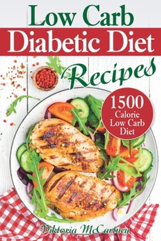 Paperback Low Carb Diabetic Diet Recipes: Keto Diabetic Cookbook. 1500 Calorie Low Carb Diabetic Diet. (Health & Weight Loss with Easy Low-Carb Diabetic Recipes Book