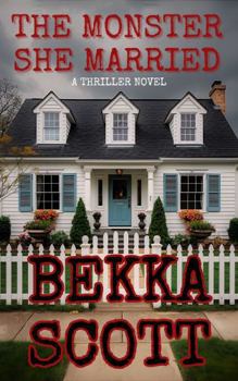 Hardcover The Monster She Married: A Domestic Psychological Thriller Book
