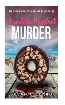 Paperback Chocolate Hazelnut & Murder: An Oceanside Cozy Mystery - Book 27 Book