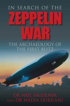 Paperback In Search of the Zeppelin War: The Archaeology of the First Blitz Book