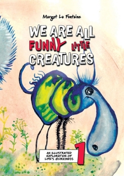 Paperback We Are All Funny Little Creatures 1: An illustrated exploration of life's quirkiness Book