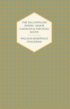 Paperback The Yellowplush Papers - Major Gahagan and the Fatal Boots Book