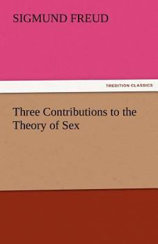 Paperback Three Contributions to the Theory of Sex Book