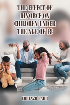 Paperback The Effect Of Divorce On Children Under The Age Of 18 Book