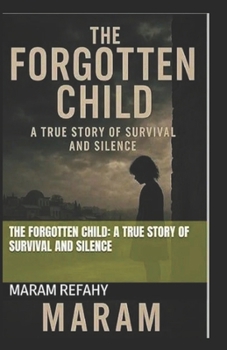Paperback The Forgotten Child: A True Story of Survival and Silence Book