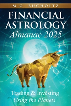 Paperback Financial Astrology Almanac 2025: Trading and Investing Using the Planets Book