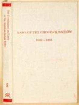 Hardcover Laws of the Choctaw Nation, Passed at the Regular Session of the General Council Convened at Tushka Humma Oct 6 1890 (Constitutions & Laws of the Ame) Book