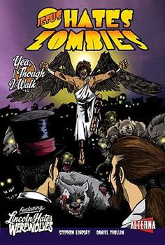 Jesus Hates Zombies Featuring Lincoln Hates Werewolves Volume 2 - Book #2 of the Jesus Hates Zombies: Yea, Though I Walk